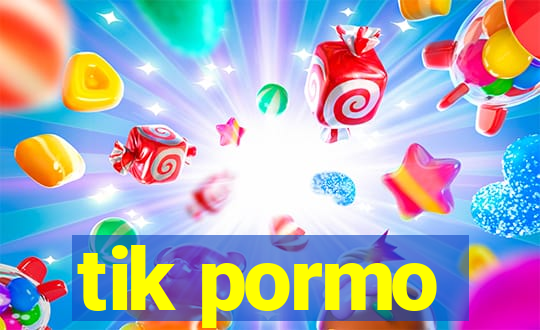 tik pormo